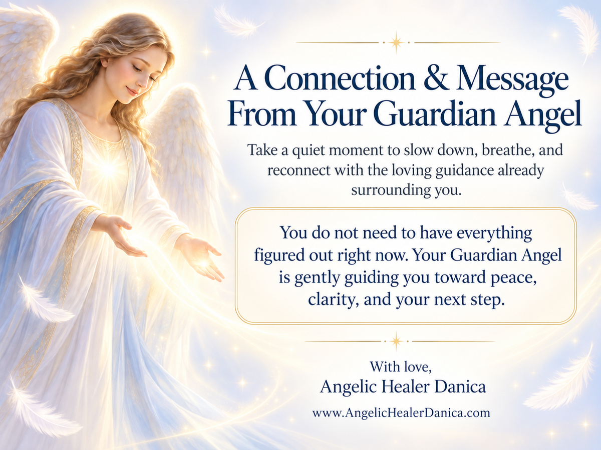 A Message From Your Guardian Angel Today 🤍