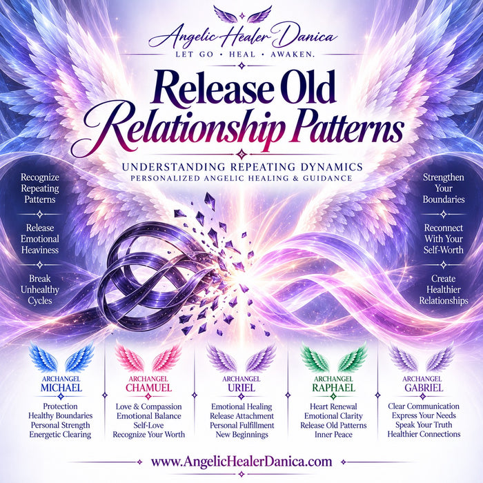 Release Old Relationship Patterns. Angelic Healing Reading for Understanding Repeating Dynamics, Emotional Renewal & Healthier Relationships